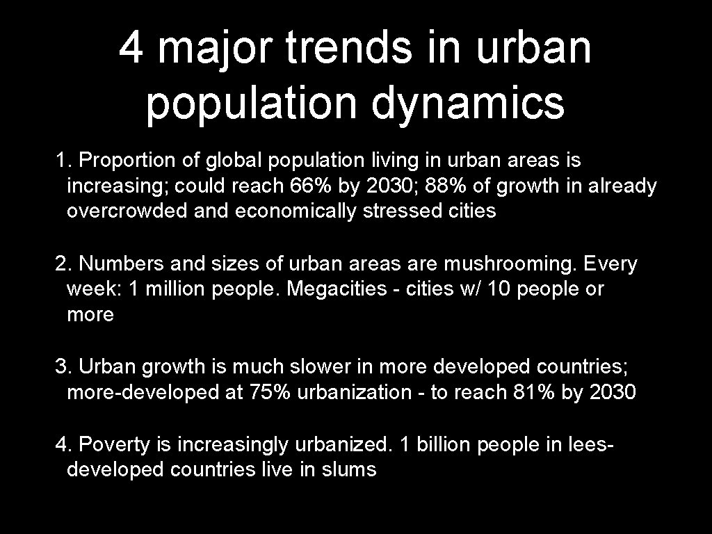 4 major trends in urban population dynamics 1. Proportion of global population living in
