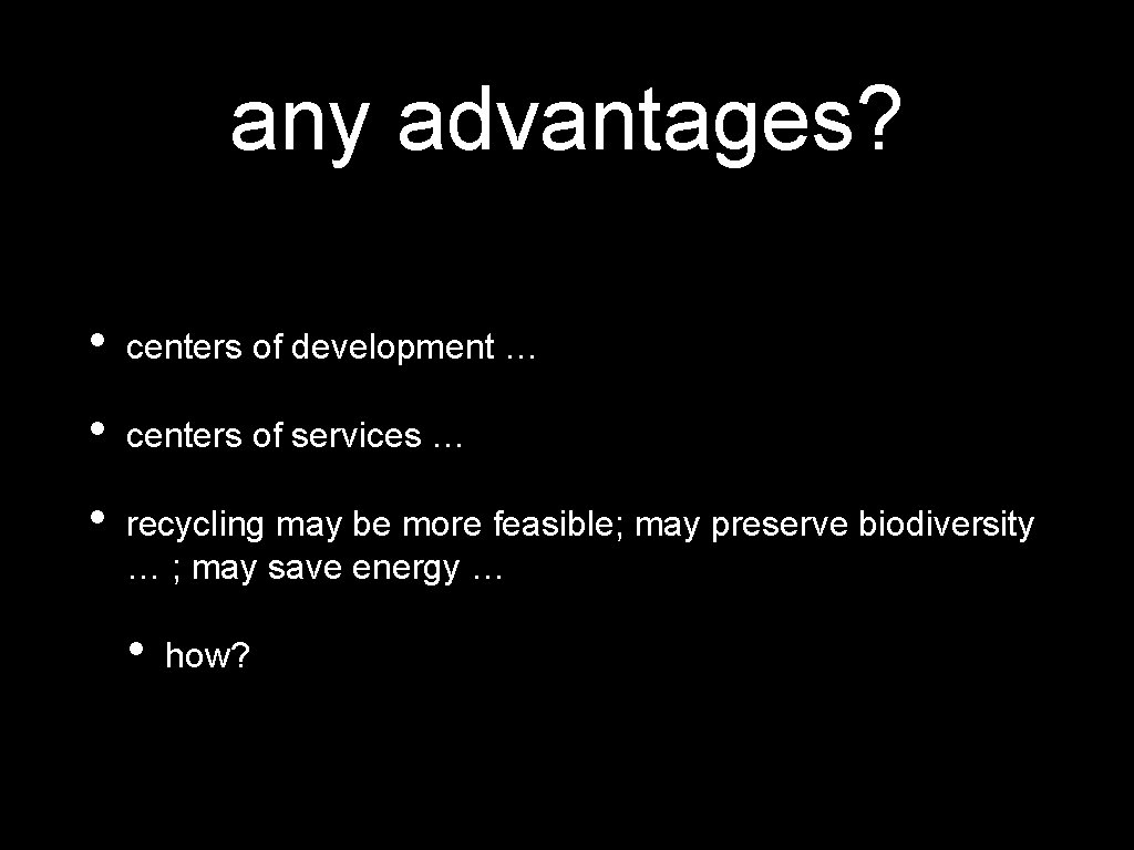 any advantages? • centers of development … • centers of services … • recycling