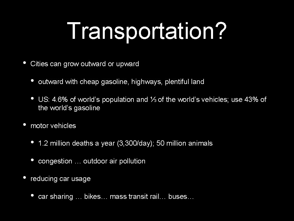 Transportation? • • • Cities can grow outward or upward • outward with cheap