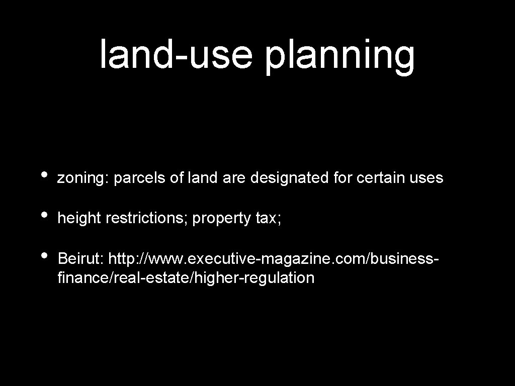 land-use planning • zoning: parcels of land are designated for certain uses • height