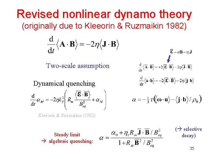 Revised nonlinear dynamo theory (originally due to Kleeorin & Ruzmaikin 1982) Two-scale assumption Dynamical