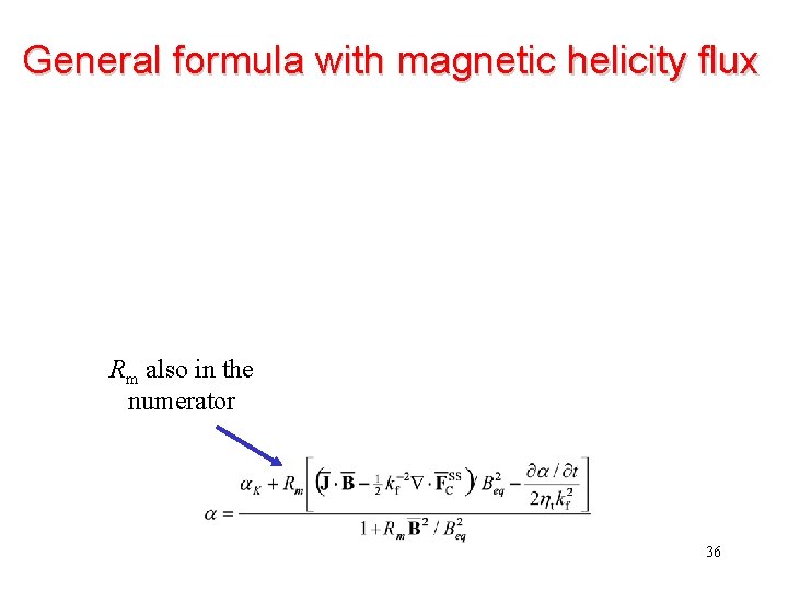 General formula with magnetic helicity flux Rm also in the numerator 36 