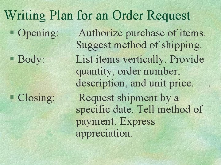 Writing Plan for an Order Request § Opening: § Body: § Closing: Authorize purchase