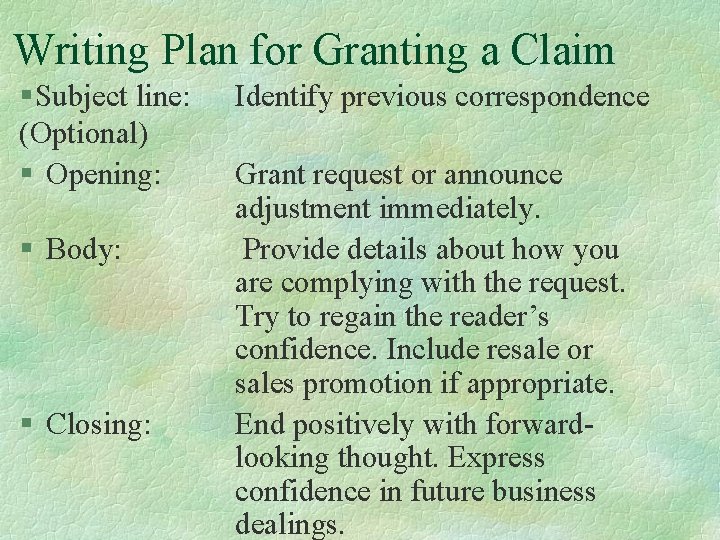 Writing Plan for Granting a Claim § Subject line: (Optional) § Opening: § Body: