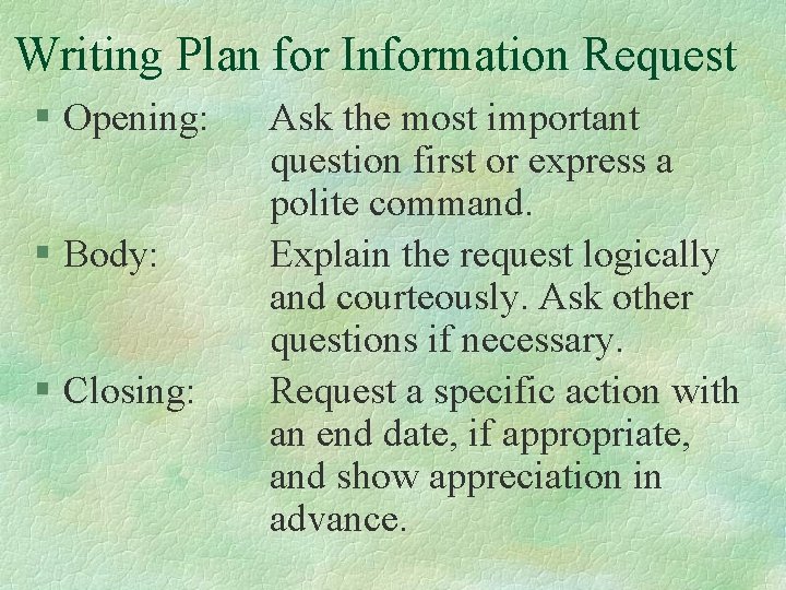 Writing Plan for Information Request § Opening: § Body: § Closing: Ask the most