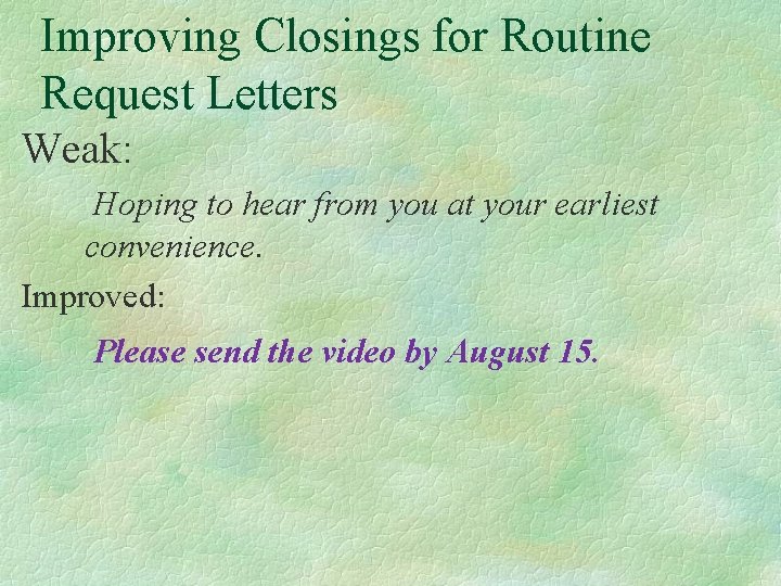 Improving Closings for Routine Request Letters Weak: Hoping to hear from you at your