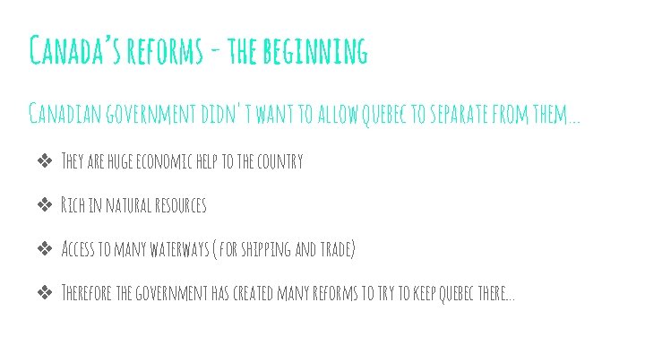 Canada’s reforms - the beginning Canadian government didn't want to allow quebec to separate