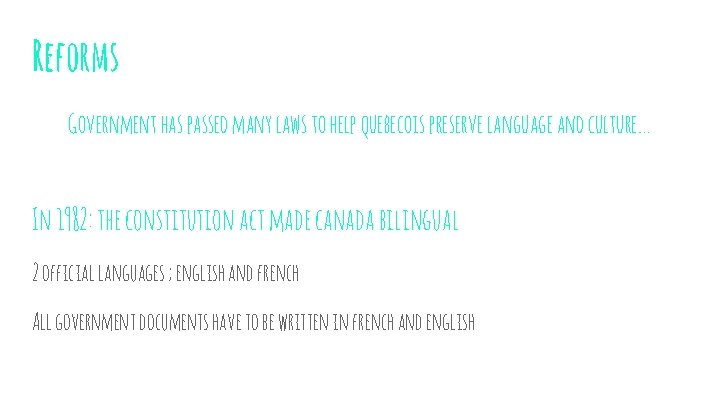 Reforms Government has passed many laws to help quebecois preserve language and culture… In