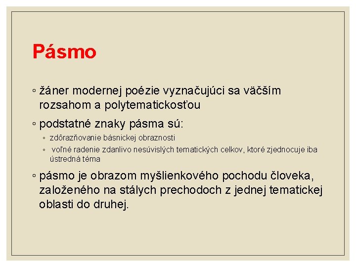 Pásmo ◦ žáner modernej poézie vyznačujúci sa väčším rozsahom a polytematickosťou ◦ podstatné znaky