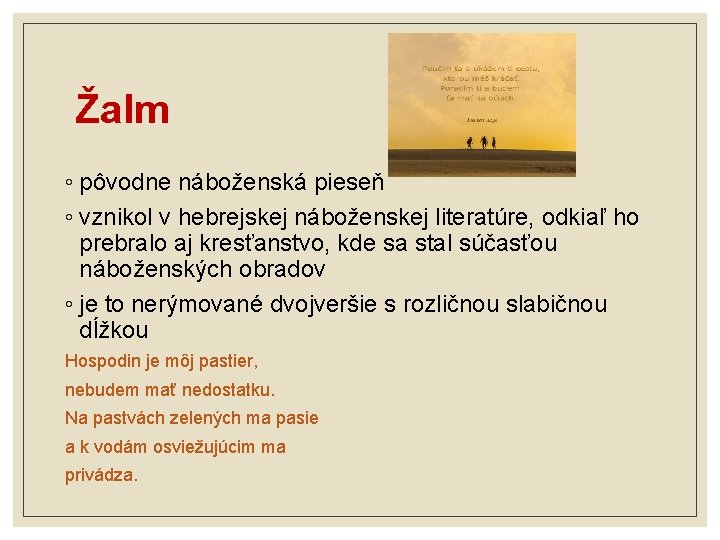 Žalm ◦ pôvodne náboženská pieseň ◦ vznikol v hebrejskej náboženskej literatúre, odkiaľ ho prebralo