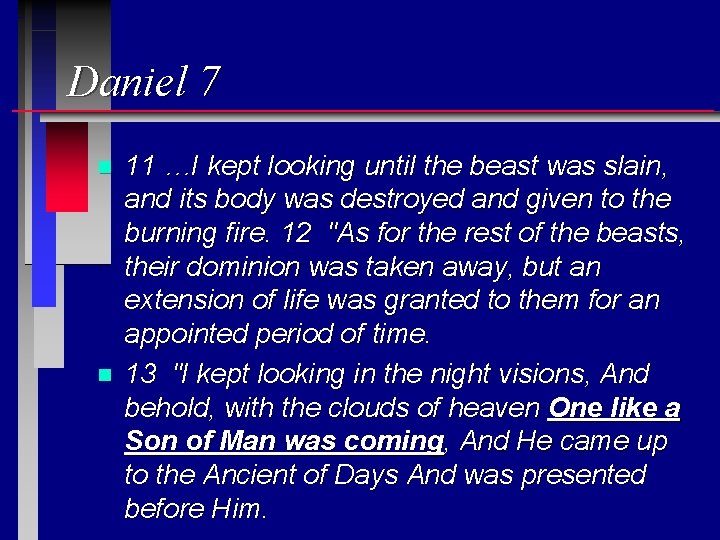 Daniel 7 n n 11 …I kept looking until the beast was slain, and