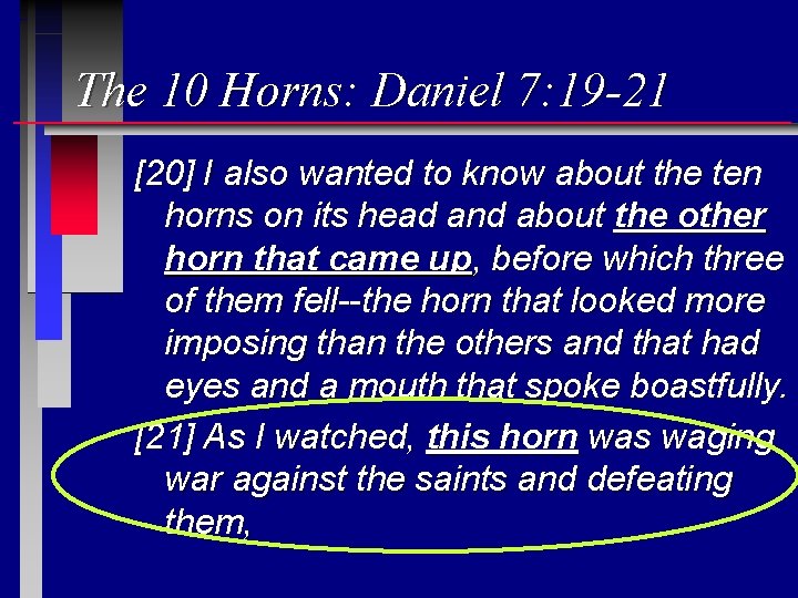 The 10 Horns: Daniel 7: 19 -21 [20] I also wanted to know about