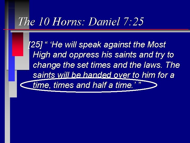 The 10 Horns: Daniel 7: 25 [25] “ ‘He will speak against the Most