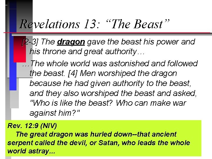 Revelations 13: “The Beast” [2 -3] The dragon gave the beast his power and