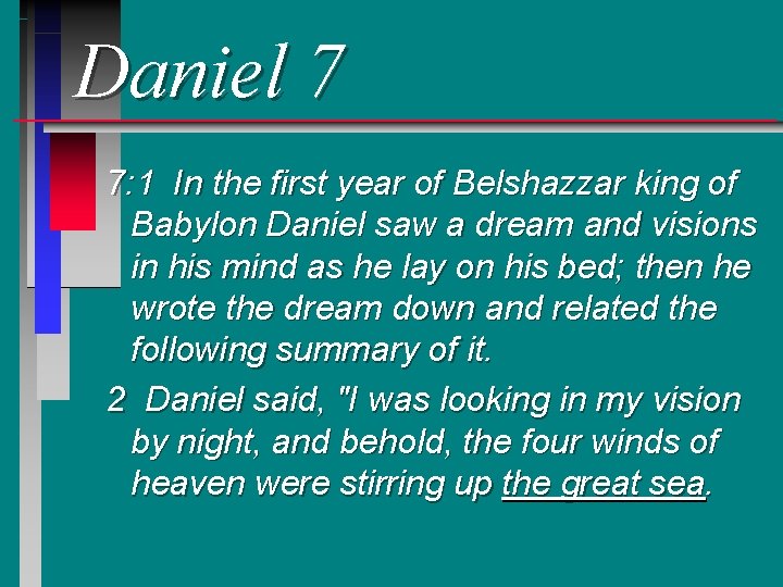 Daniel 7 7: 1 In the first year of Belshazzar king of Babylon Daniel