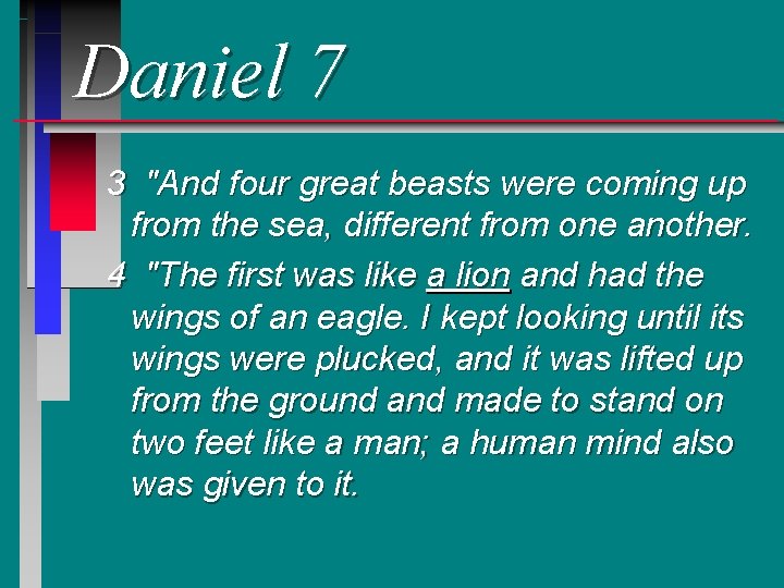 Daniel 7 3 "And four great beasts were coming up from the sea, different