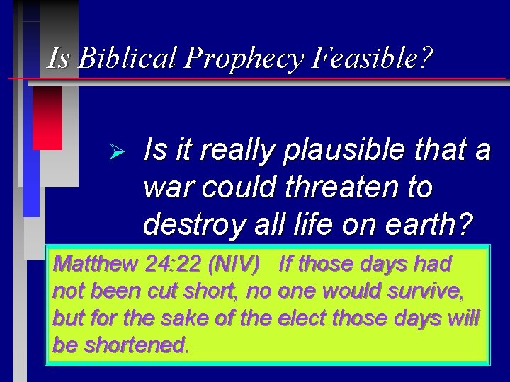 Is Biblical Prophecy Feasible? Ø Is it really plausible that a war could threaten