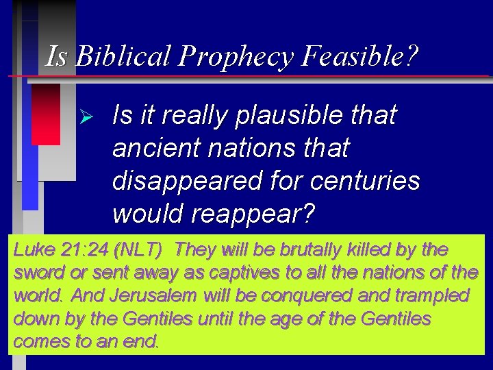 Is Biblical Prophecy Feasible? Ø Is it really plausible that ancient nations that disappeared