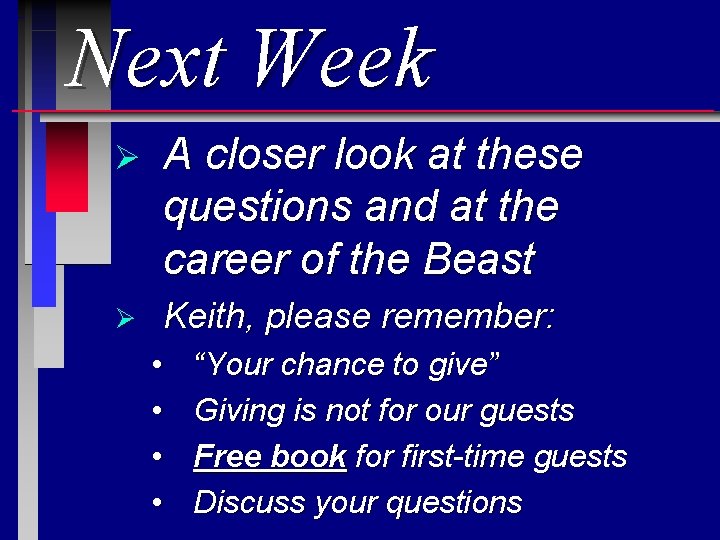 Next Week Ø A closer look at these questions and at the career of