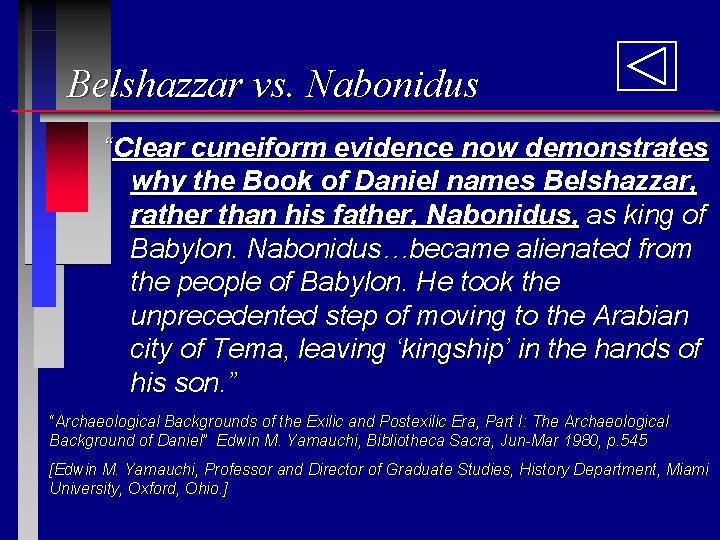 Belshazzar vs. Nabonidus “Clear cuneiform evidence now demonstrates why the Book of Daniel names