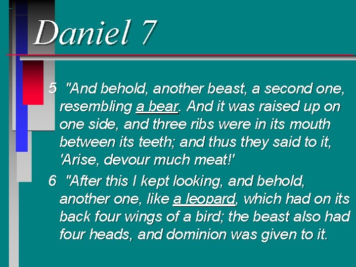 Daniel 7 5 "And behold, another beast, a second one, resembling a bear. And