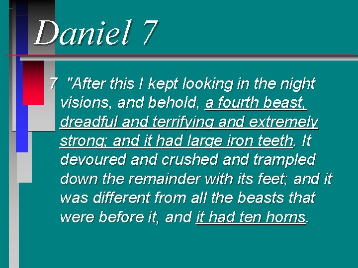 Daniel 7 7 "After this I kept looking in the night visions, and behold,