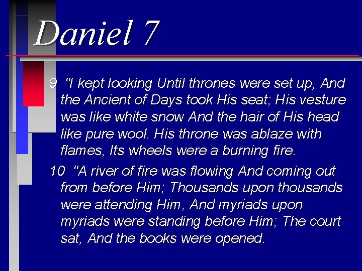 Daniel 7 9 "I kept looking Until thrones were set up, And the Ancient