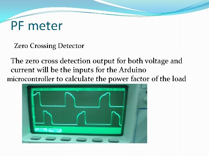 PF meter Zero Crossing Detector The zero cross detection output for both voltage and