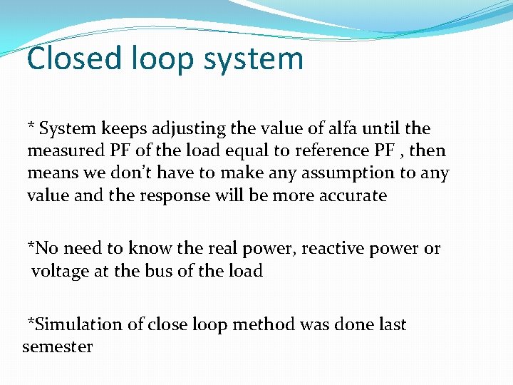 Closed loop system * System keeps adjusting the value of alfa until the measured