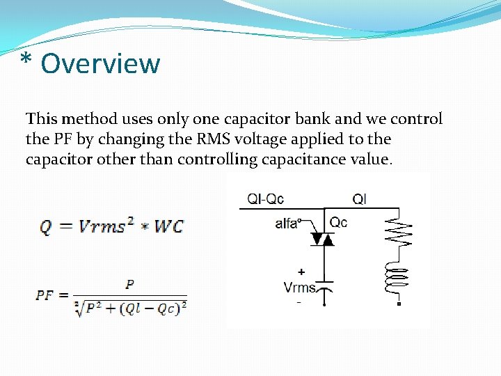 * Overview This method uses only one capacitor bank and we control the PF