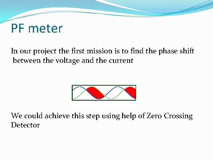 PF meter In our project the first mission is to find the phase shift