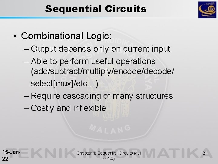 Sequential Circuits • Combinational Logic: – Output depends only on current input – Able Sequential Circuits • Combinational Logic: – Output depends only on current input – Able