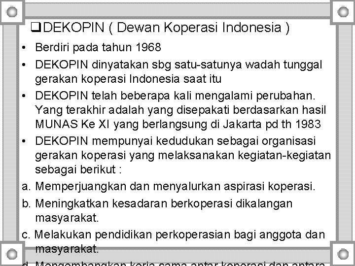 q. DEKOPIN ( Dewan Koperasi Indonesia ) • Berdiri pada tahun 1968 • DEKOPIN q. DEKOPIN ( Dewan Koperasi Indonesia ) • Berdiri pada tahun 1968 • DEKOPIN