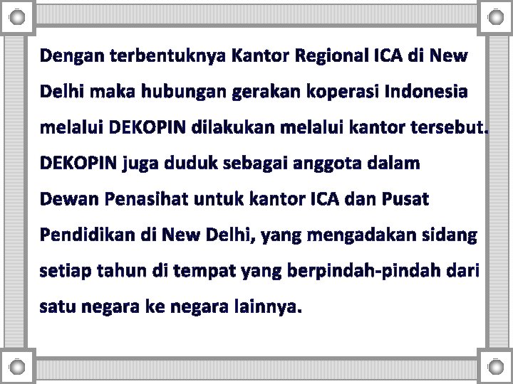 Dengan terbentuknya Kantor Regional ICA di New Delhi maka hubungan gerakan koperasi Indonesia melalui Dengan terbentuknya Kantor Regional ICA di New Delhi maka hubungan gerakan koperasi Indonesia melalui