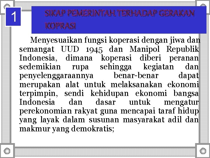 1 SIKAP PEMERINTAH TERHADAP GERAKAN KOPRASI Menyesuaikan fungsi koperasi dengan jiwa dan semangat UUD 1 SIKAP PEMERINTAH TERHADAP GERAKAN KOPRASI Menyesuaikan fungsi koperasi dengan jiwa dan semangat UUD