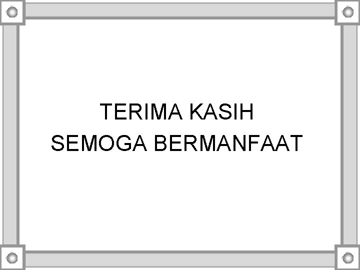 TERIMA KASIH SEMOGA BERMANFAAT TERIMA KASIH SEMOGA BERMANFAAT