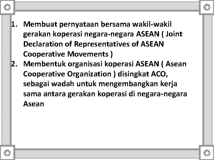 1. Membuat pernyataan bersama wakil-wakil gerakan koperasi negara-negara ASEAN ( Joint Declaration of Representatives 1. Membuat pernyataan bersama wakil-wakil gerakan koperasi negara-negara ASEAN ( Joint Declaration of Representatives