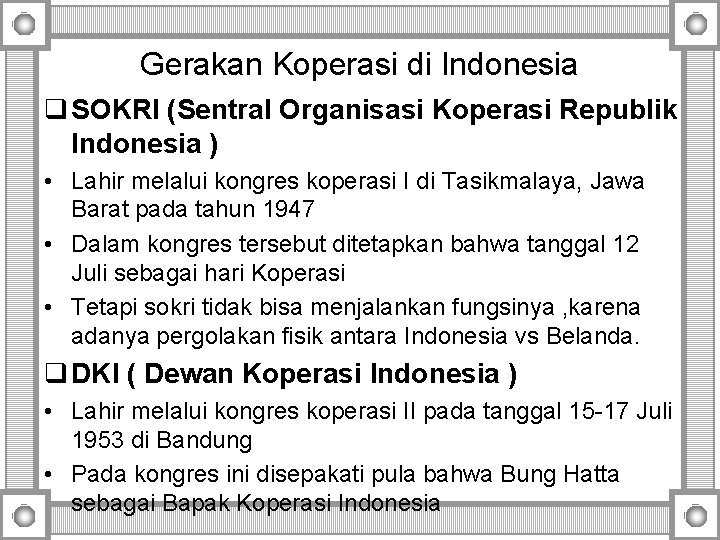 Gerakan Koperasi di Indonesia q SOKRI (Sentral Organisasi Koperasi Republik Indonesia ) • Lahir Gerakan Koperasi di Indonesia q SOKRI (Sentral Organisasi Koperasi Republik Indonesia ) • Lahir