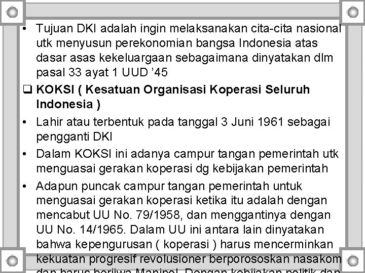 • Tujuan DKI adalah ingin melaksanakan cita-cita nasional utk menyusun perekonomian bangsa Indonesia • Tujuan DKI adalah ingin melaksanakan cita-cita nasional utk menyusun perekonomian bangsa Indonesia