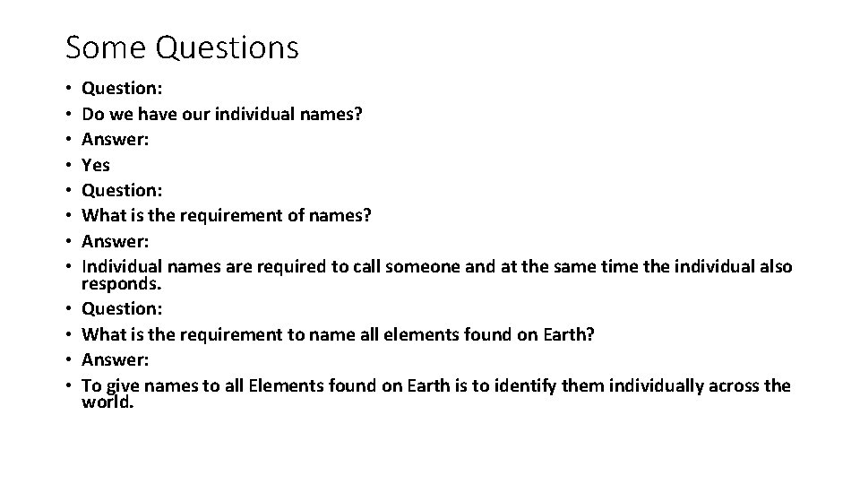 Some Questions • • • Question: Do we have our individual names? Answer: Yes