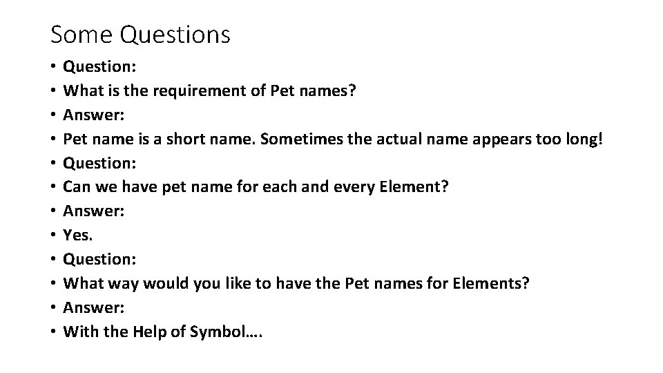 Some Questions • • • Question: What is the requirement of Pet names? Answer: