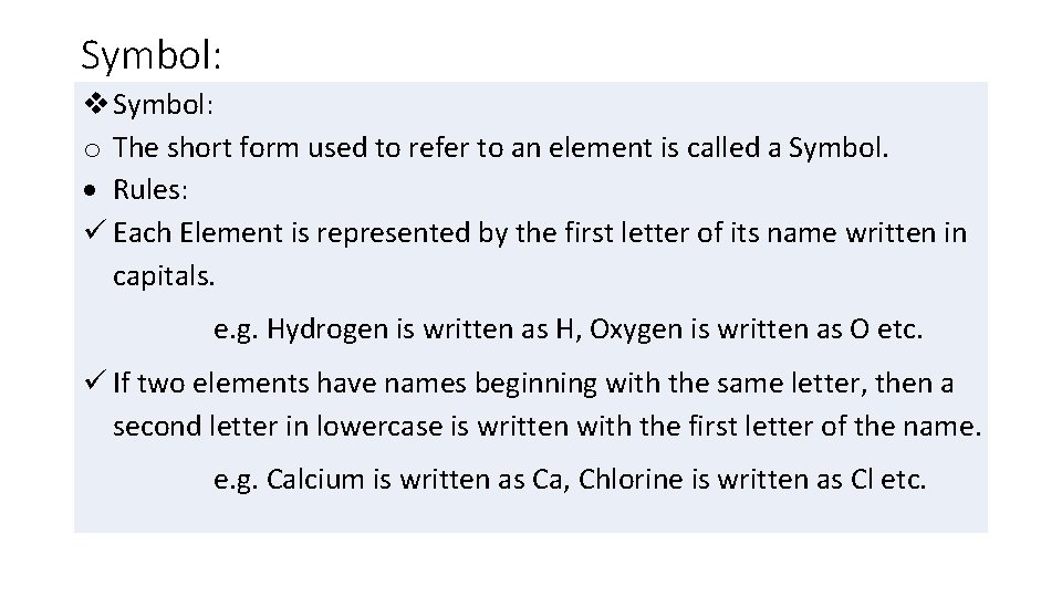 Symbol: o The short form used to refer to an element is called a
