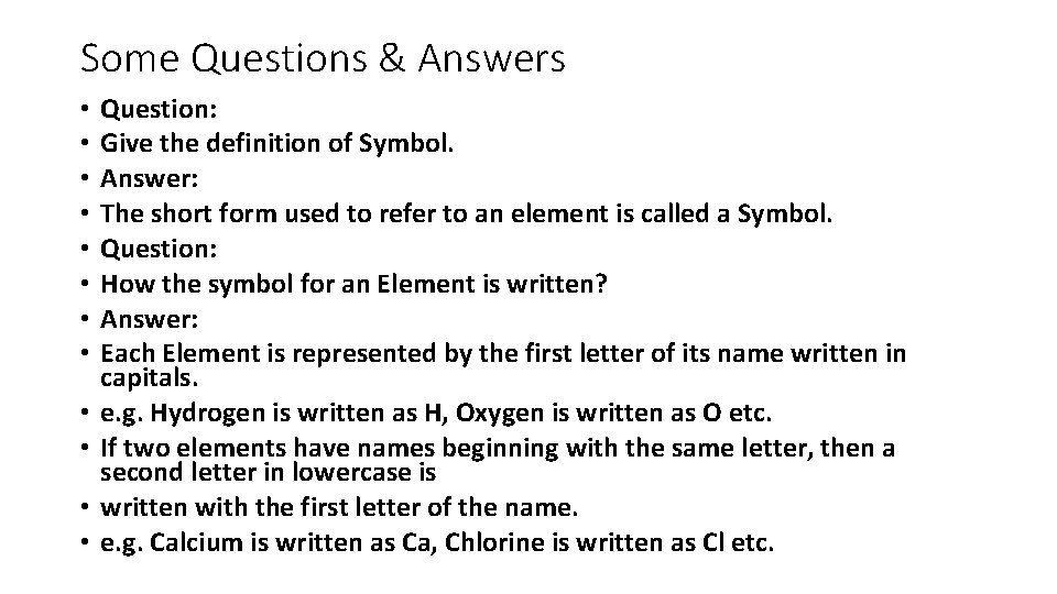 Some Questions & Answers • • • Question: Give the definition of Symbol. Answer: