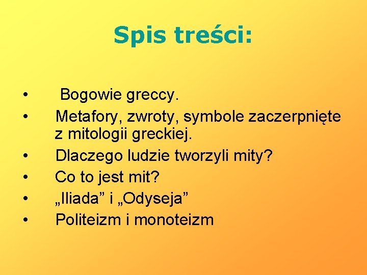 Spis treści: • • • Bogowie greccy. Metafory, zwroty, symbole zaczerpnięte z mitologii greckiej.