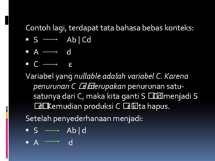 Contoh lagi, terdapat tata bahasa bebas konteks: S Ab | Cd A d C