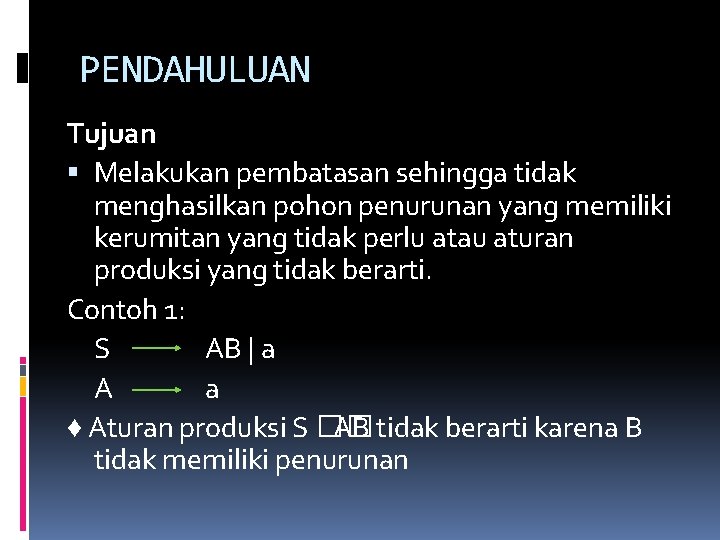 PENDAHULUAN Tujuan Melakukan pembatasan sehingga tidak menghasilkan pohon penurunan yang memiliki kerumitan yang tidak