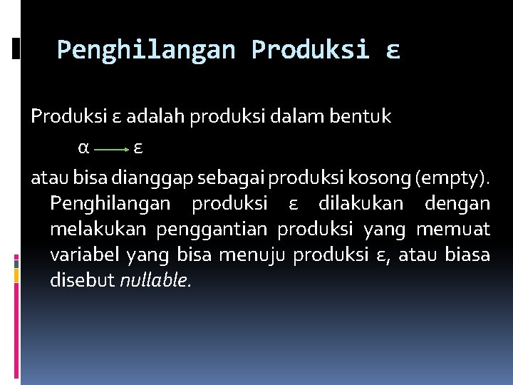 Penghilangan Produksi ε adalah produksi dalam bentuk α ε atau bisa dianggap sebagai produksi