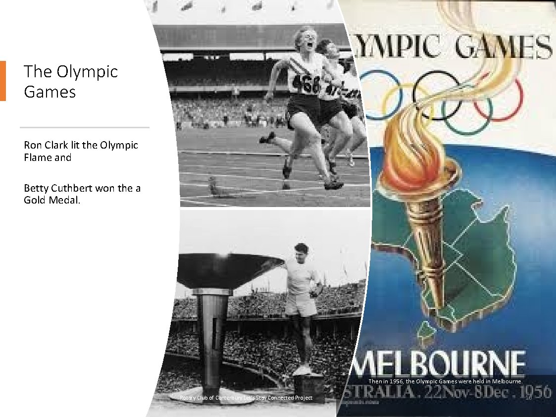 The Olympic Games Ron Clark lit the Olympic Flame and Betty Cuthbert won the