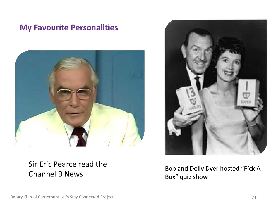 My Favourite Personalities Sir Eric Pearce read the Channel 9 News Rotary Club of