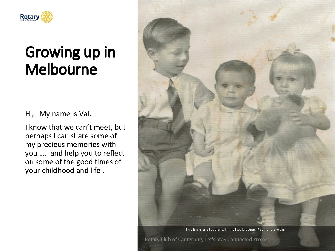 Growing up in Melbourne Hi, My name is Val. I know that we can’t
